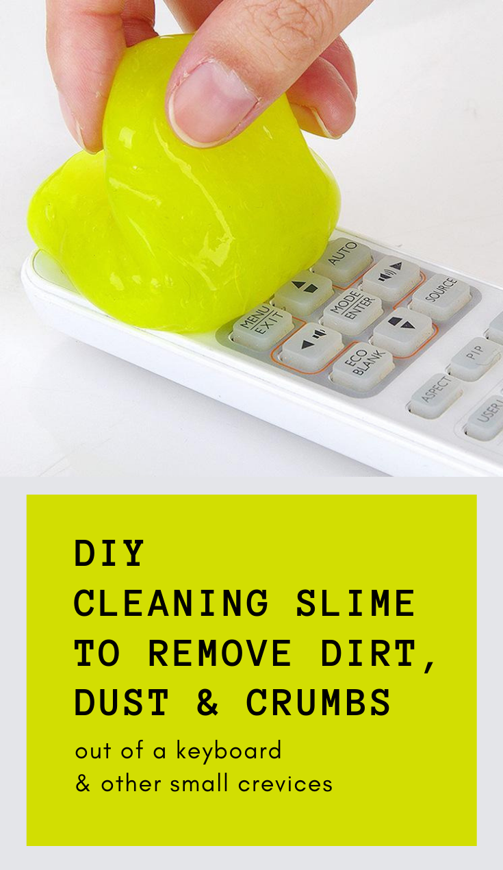 DIY Cleaning Slime To Remove Dirt, Dust And Crumbs Out Of A